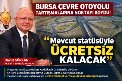 Bursa Çevre Otoyolu tartışmalarına açıklık: “Ücretli olmayacak”